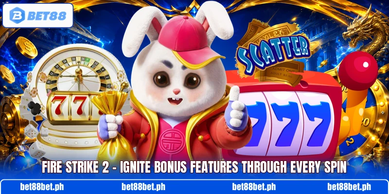 Fire Strike 2 – Ignite Bonus Features Through Every Spin Fire Strike 2 – Ignite Bonus Features Through Every Spin