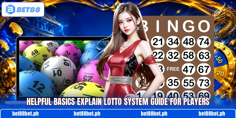 Helpful basics explain Lotto System Guide for players Helpful basics explain Lotto System Guide for players