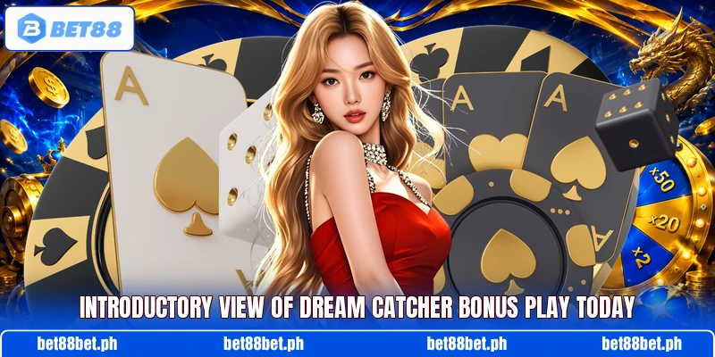 Introductory view of Dream Catcher Bonus play today Introductory view of Dream Catcher Bonus play today