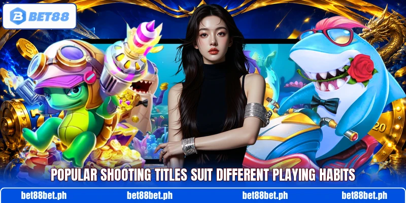 Popular shooting titles suit different playing habits Popular shooting titles suit different playing habits