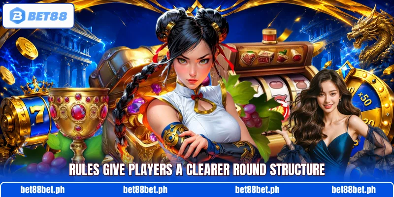Rules give players a clearer round structure Rules give players a clearer round structure
