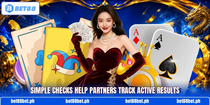 Simple checks help partners track active results Simple checks help partners track active results
