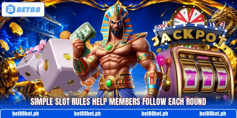 Simple slot rules help members follow each round Simple slot rules help members follow each round