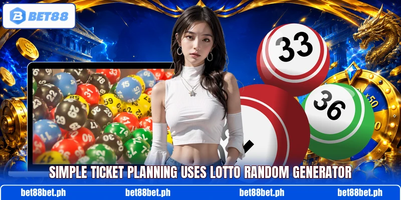 Simple ticket planning uses Lotto Random Generator Simple ticket planning uses Lotto Random Generator