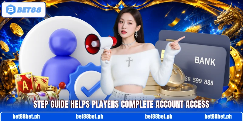 Step guide helps players complete account access Step guide helps players complete account access