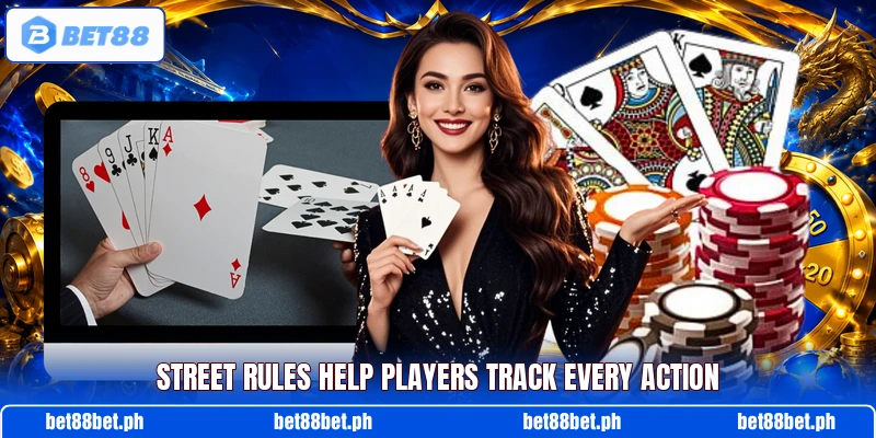 Street rules help players track every action Street rules help players track every action